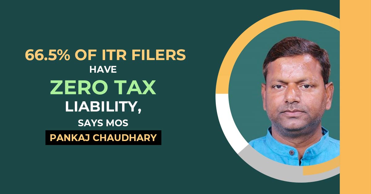 66.5% of ITR Filers Have Zero Tax Liability, Says MoS Pankaj Chaudhary