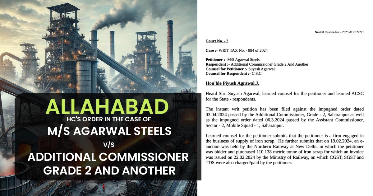 Allahabad HC's Order in The Case of M/s Agarwal Steels vs. Additional Commissioner Grade 2 And Another