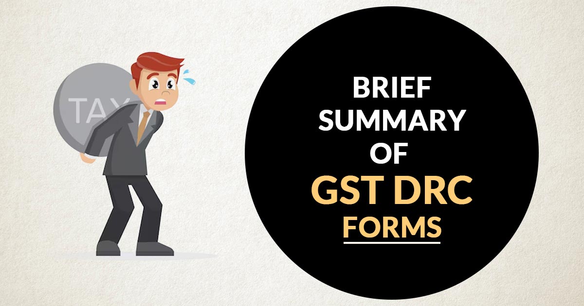 Brief Summary of GST DRC Forms