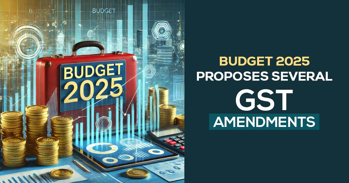 Budget 2025 Proposes Several GST Amendments