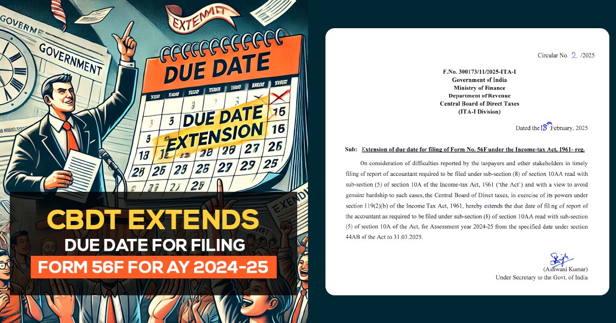 CBDT Extends Due Date for Filing Form 56F for AY 2024-25