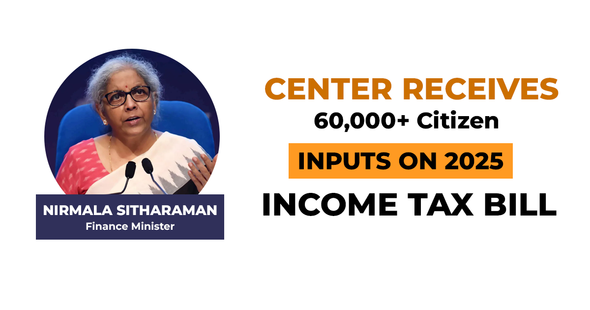 Center Receives 60,000+ Citizen Inputs on 2025 Income Tax Bill