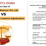 CESTAT's Order in The Case of M/S Disha Realcon Pvt. Ltd. vs. Commissioner of Customs-Adjudication