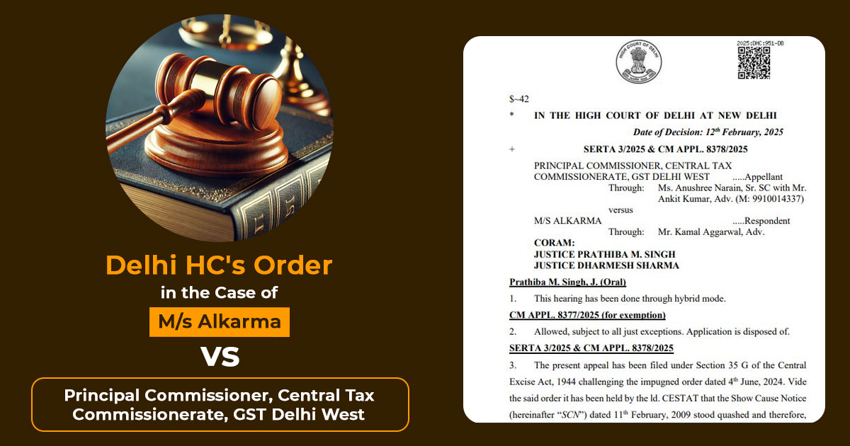 Delhi HC's Order In Case of M/s Alkarma vs. Principal Commissioner, Central Tax Commissionerate, GST Delhi West