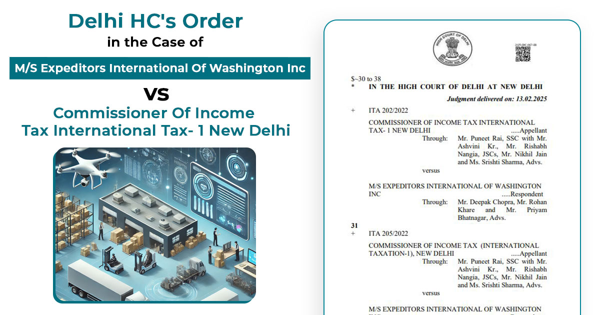 Delhi HC's Order In Case of M/S Expeditors International Of Washington Inc vs. Commissioner Of Income Tax International Tax- 1 New Delhi