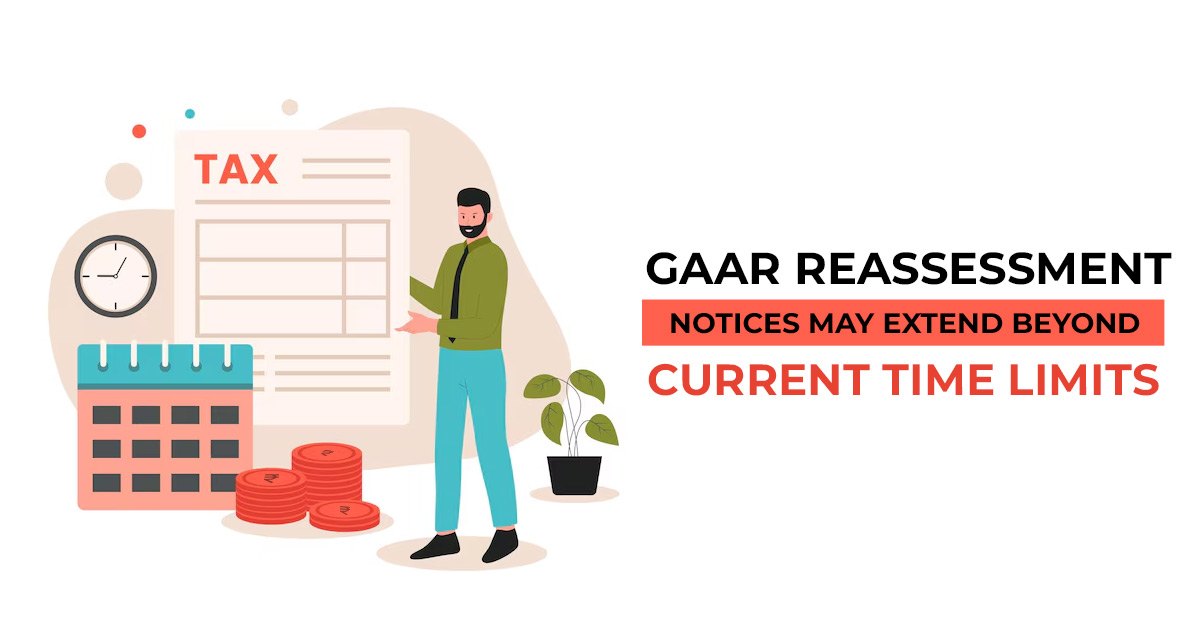 GAAR Reassessment Notices May Extend Beyond Current Time Limits