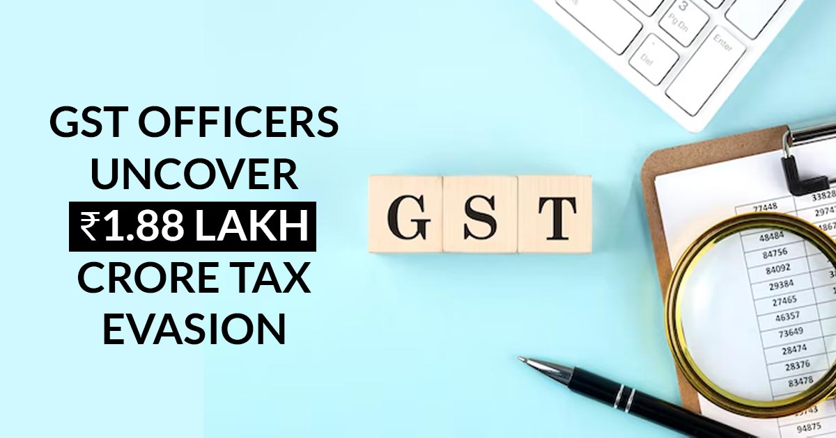 GST Officers Uncover ₹1.88 Lakh Crore Tax Evasion