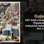 Gujarat GST AAR's Order In Case of Thyssenkrupp Industrial Solutions (India) Pvt. Ltd.