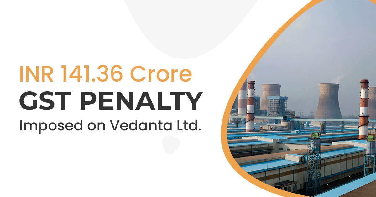 INR 141.36 Crore GST Penalty Imposed on Vedanta Ltd.