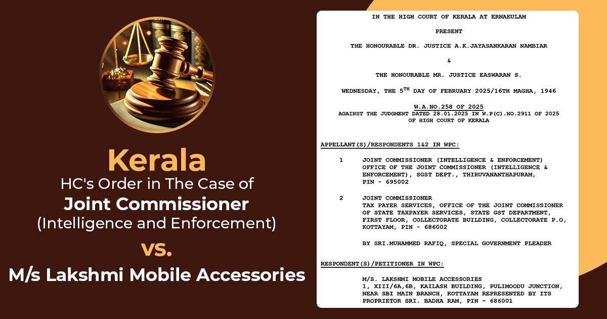 Kerala HC's Order in The Case of Joint Commissioner (Intelligence and Enforcement) vs. M/s Lakshmi Mobile Accessories