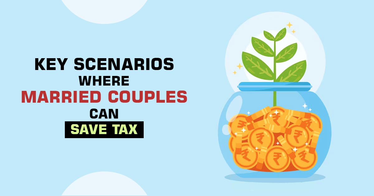 Key Scenarios Where Married Couples Can Save Tax