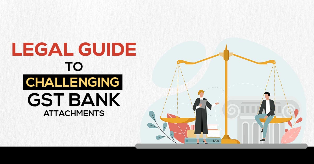 Legal Guide to Challenging GST Bank Attachments