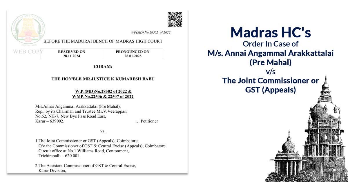 Madras HC's Order In Case of M/s.Annai Angammal Arakkattalai (Pre Mahal) vs The Joint Commissioner or GST (Appeals)