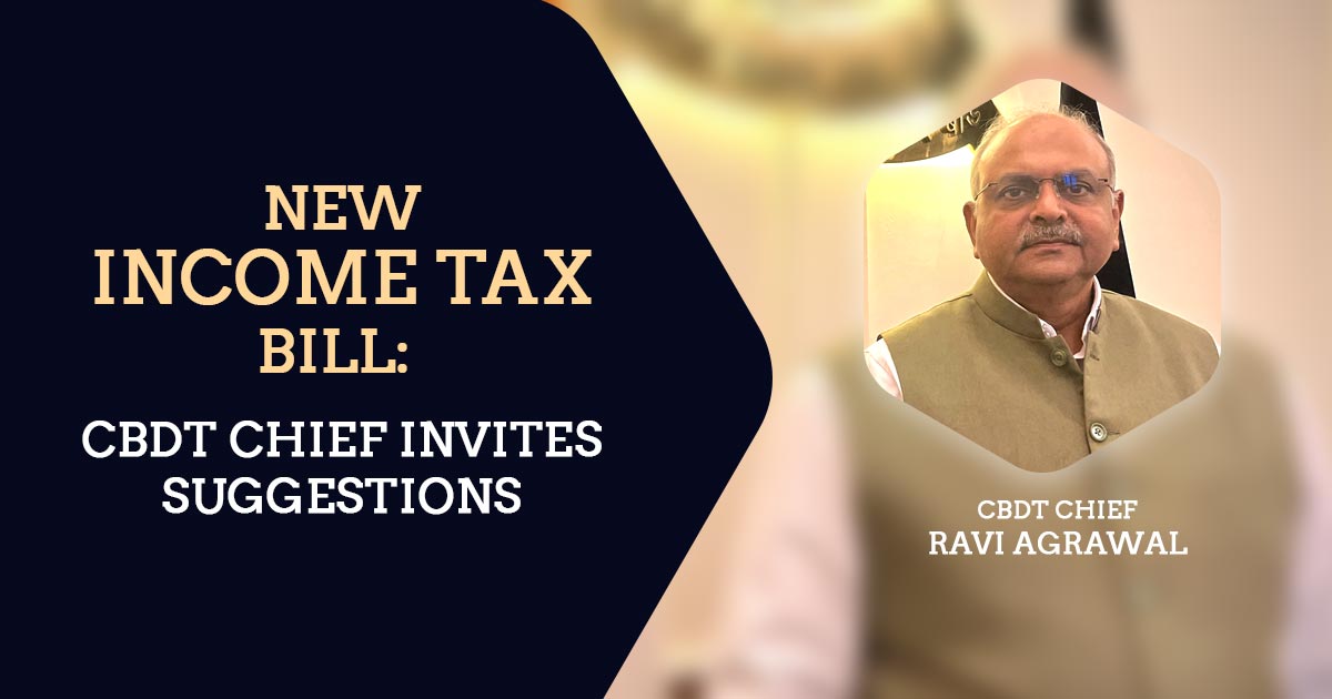 New Income Tax Bill: CBDT Chief Invites Suggestions