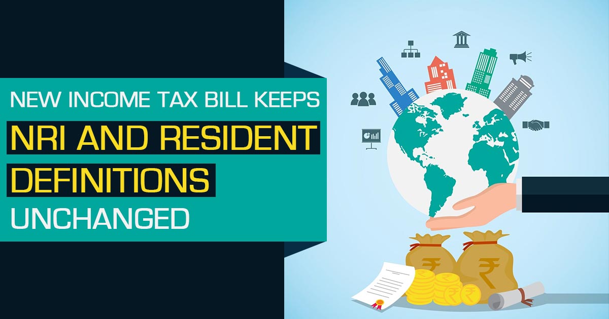 New Income Tax Bill Keeps NRI and Resident Definitions Unchanged