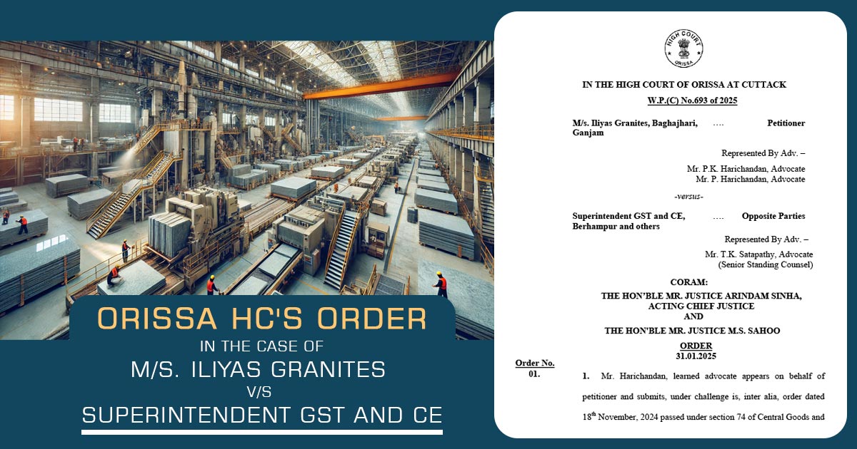 Orissa HC's Order in The Case of M/s. Iliyas Granites vs. Superintendent GST and CE