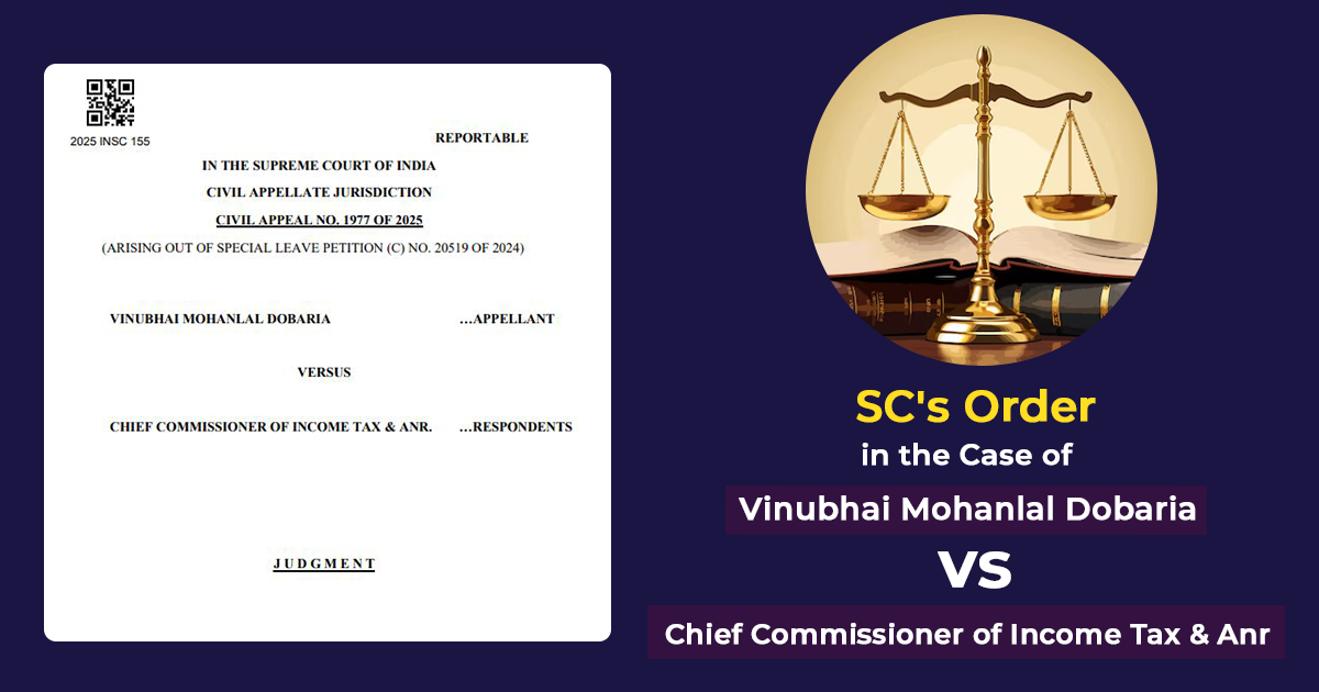 SC's Order In Case of Vinubhai Mohanlal Dobaria vs. Chief Commissioner of Income Tax & Anr