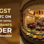 18% GST with ITC on High-Tariff Hotel Restaurants Under 'Specified Premises