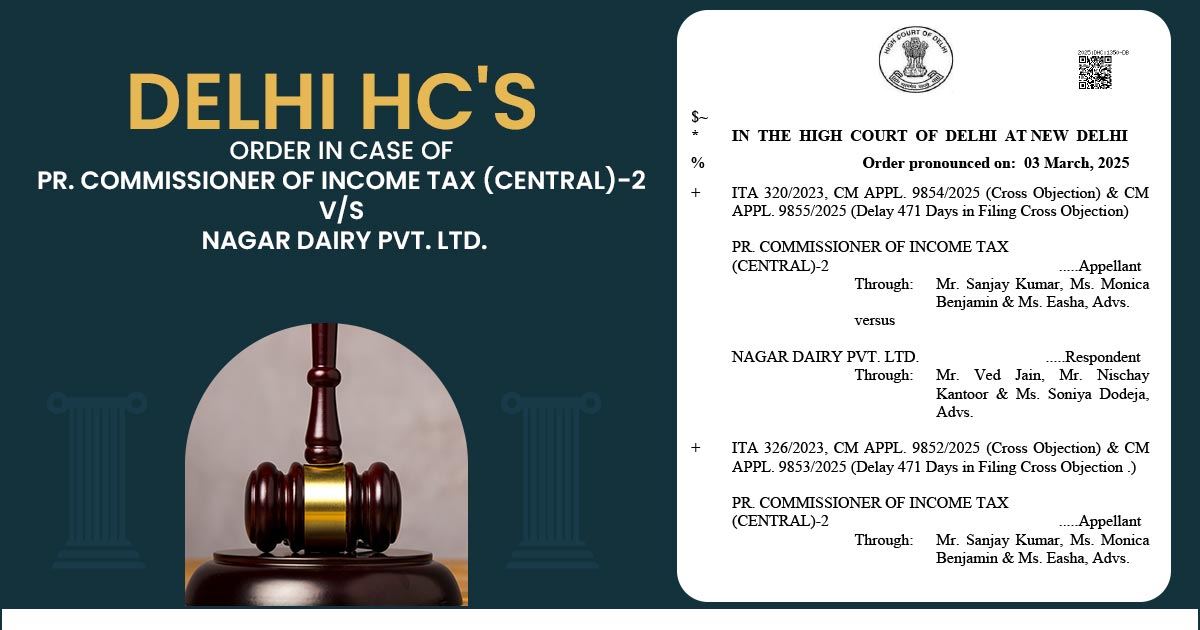 Delhi HC's Order In Case of Pr. Commissioner Of Income Tax (Central)-2 V/S Nagar Dairy Pvt. Ltd.