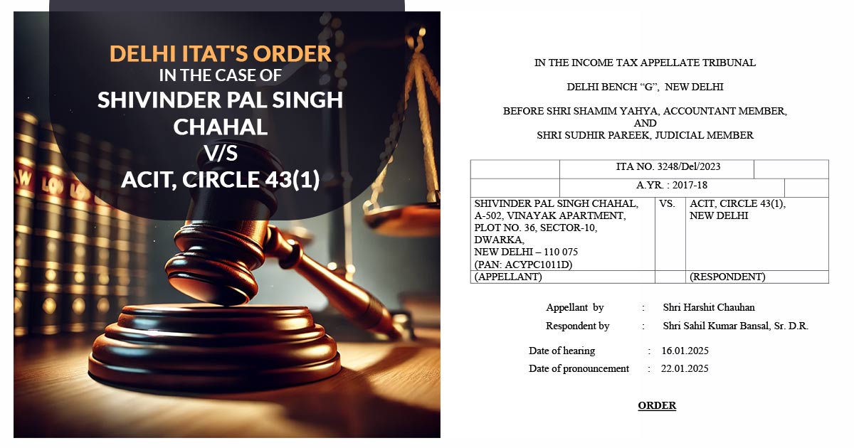 Delhi ITAT's Order in the Case of Shivinder Pal Singh Chahal vs. ACIT, Circle 43(1)