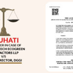 Gauhati HC's Order in Case of M/S High Tech Ecogreen Contractors LLP V/S Joint Director, DGGI