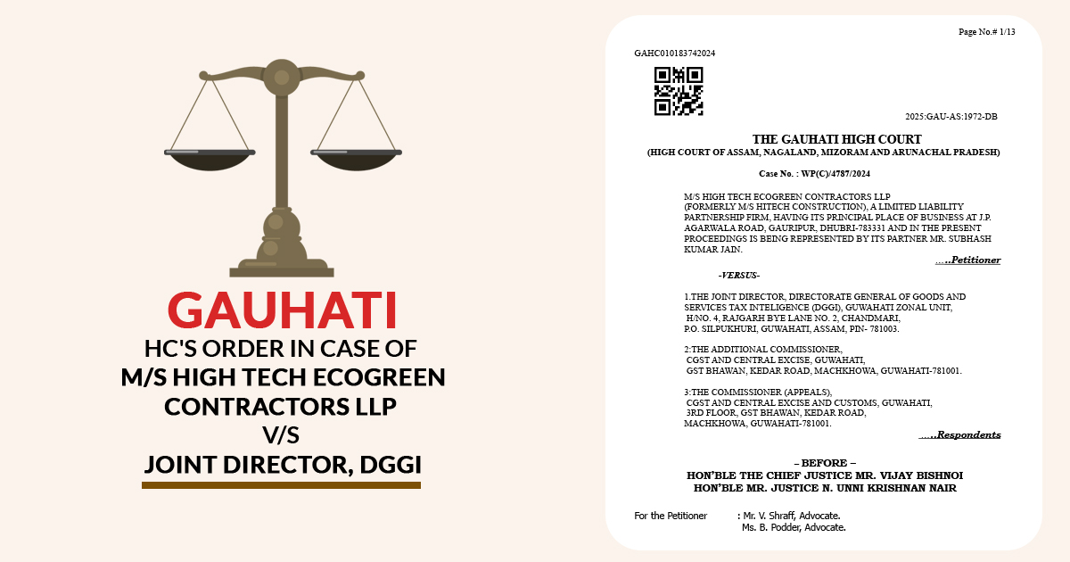 Gauhati HC's Order in Case of M/S High Tech Ecogreen Contractors LLP V/S Joint Director, DGGI