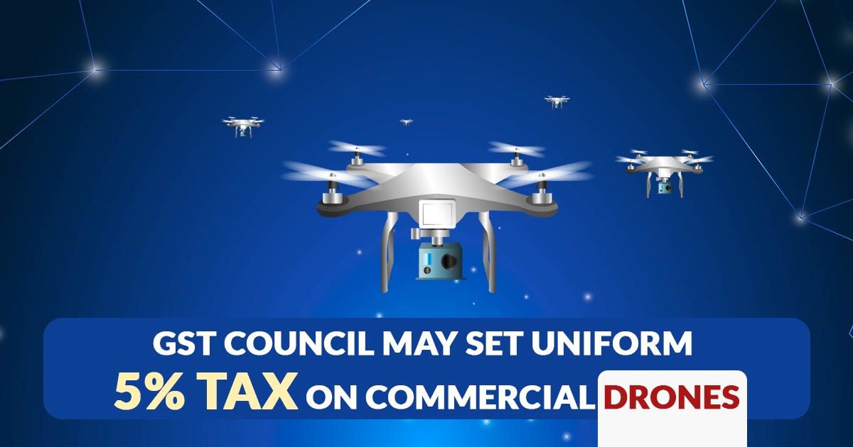 GST Council May Set Uniform 5% Tax on Commercial Drones