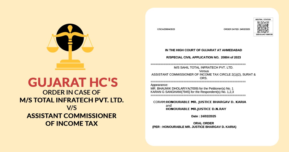 Gujarat HC's Order In Case of M/s Total Infratech Pvt. Ltd. V/S Assistant Commissioner of Income Tax