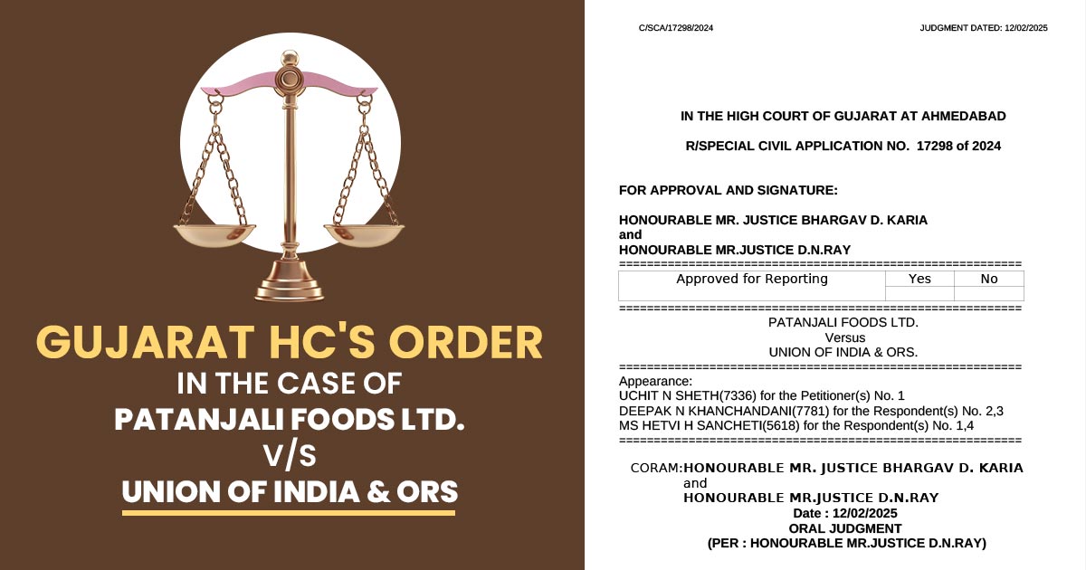 Gujarat HC's Order in The Case of Patanjali Foods Ltd. vs. Union Of India & Ors