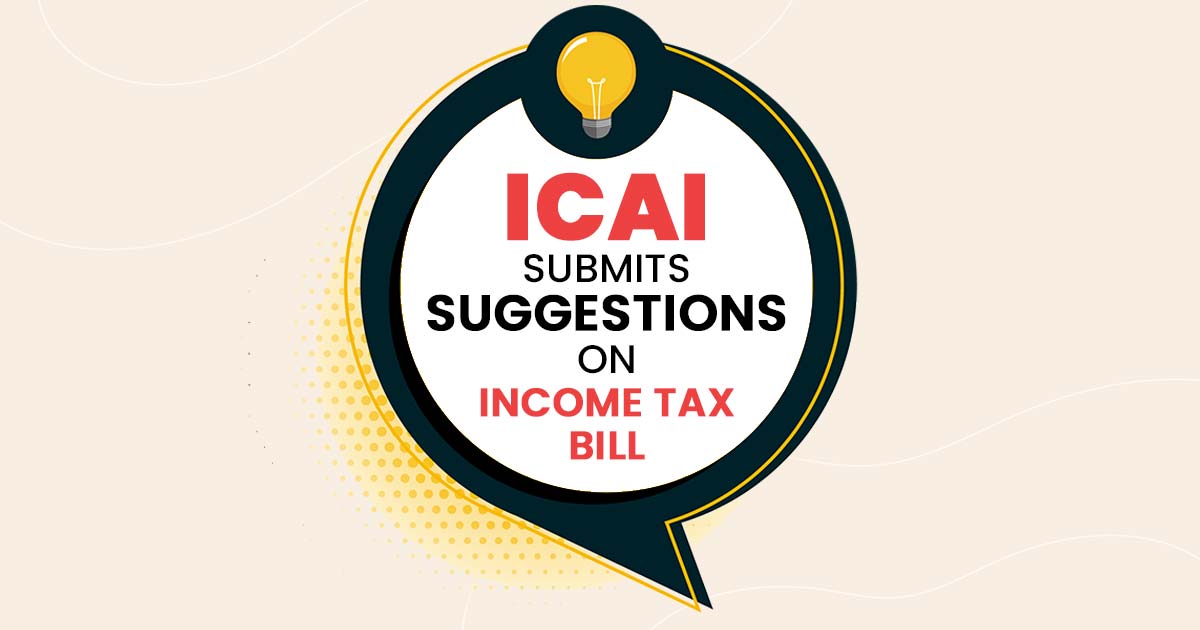 ICAI Submits Suggestions on Income Tax Bill