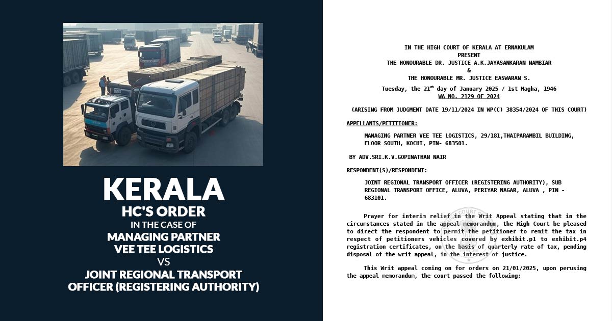 Kerala HC's Order in The Case of Managing Partner Vee Tee Logistics vs Joint Regional Transport Officer (Registering Authority)