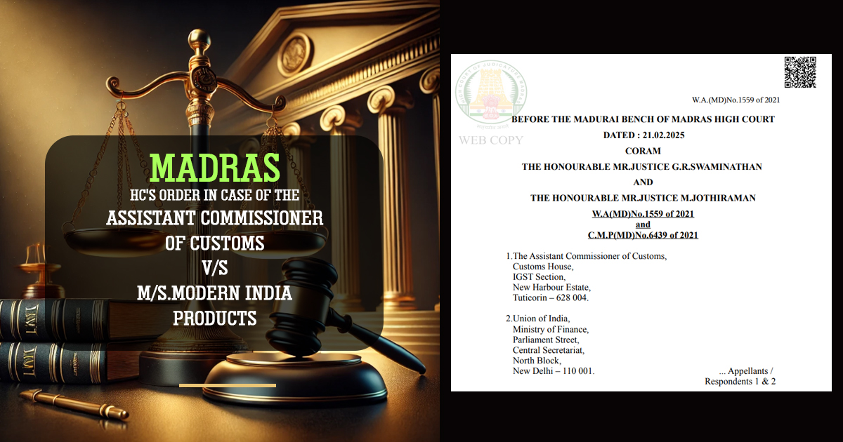 Madras HC's Order in Case of The Assistant Commissioner of Customs vs. M/s.Modern India Products