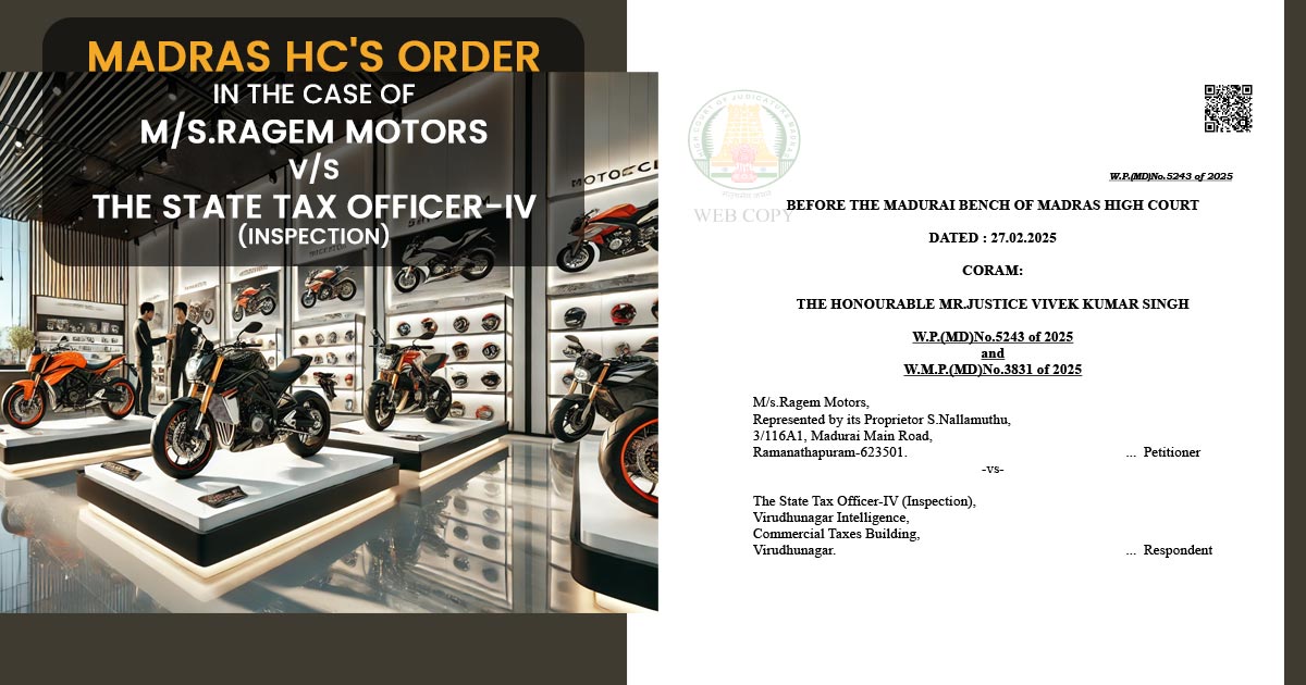 Madras HC's Order in The Case of M/s.Ragem Motors vs. The State Tax Officer-IV (Inspection)