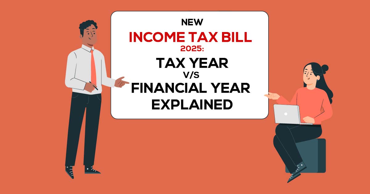 New Income Tax Bill 2025: Tax Year vs. Financial Year Explained