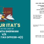 Raipur ITAT's Order in The Case of Smt. Sunita Sherwani vs. The Income Tax Officer-4(1)