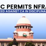 SC Permits NFRA to Proceed Against CA in Disciplinary Cases