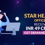 Star Health Offices Receive INR 49 Crore GST Demand Order