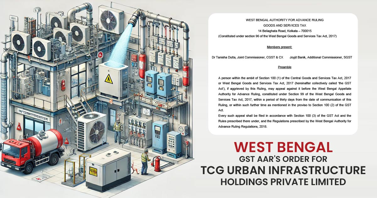 West Bengal GST AAR's Order for TCG Urban Infrastructure Holdings Private Limited