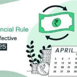 5 Key Financial Rule Changes Effective April 1, 2025