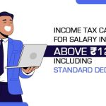 Income Tax Calculation for Salary Income Above ₹12 Lakh, Including Standard Deduction