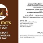 Raipur ITAT's Order in The Case of Nishant Jain vs. The Assistant Commissioner of Income Tax