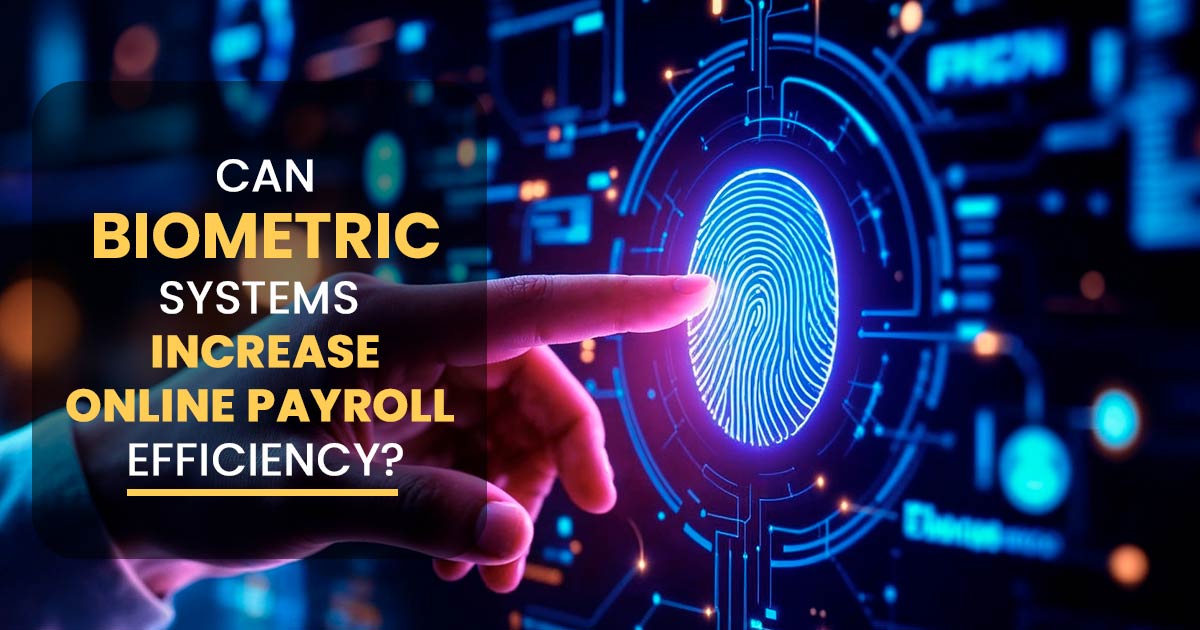 Can Biometric Systems Increase Online Payroll Efficiency?