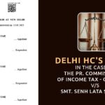 Delhi HC's Order in The Case of The PR. Commissioner of Income Tax - Central -1 vs. SMT. Senh Lata Sawhney