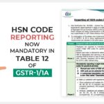 HSN Code Reporting Now Mandatory in Table 12 of GSTR-1/1A