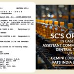 SC's Order In Case of Assistant Commissioner of Central Taxes vs. Gemini Edibles and Fats India Limited