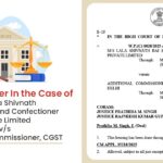 Delhi HC's Order In the Case of M/s Lala Shivnath Rai Sumerchand Confectioner Private Limited vs. Additional Commissioner, CGST