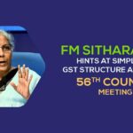FM Sitharaman Hints at Simplified GST Structure Ahead of 56th Council Meeting