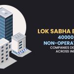 Lok Sabha Briefed: 40000+ Non-Operational Companies Delisted Across India