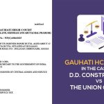 Gauhati HC's Order In The Case of D.D. Construction vs. The Union of India