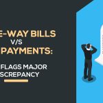 GST E-way Bills vs. Tax Payments: CAG Flags Major Discrepancy